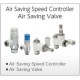 Air Saving Speed Controllers Air Saving Valves Air Saving Speed Controllers Air Saving Valves